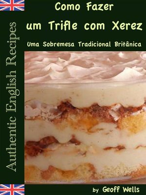 cover image of Sobre Como Fazer um Trifle com Xerez – Uma Sobremesa Tradicional Britânica
